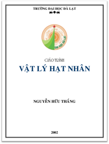 Giáo Trình Vật Lý Hạt Nhân (NXB Đà Lạt 2002) - Nguyễn Hữu Thắng, 121 Trang