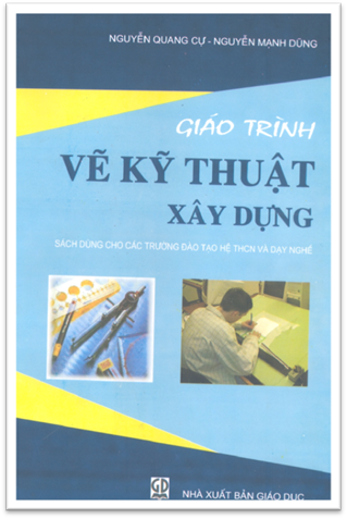 Giáo Trình Vẽ Kỹ Thuật Xây Dựng (NXB Giáo Dục 2005) - Nguyễn Quang Cự, 181 Trang