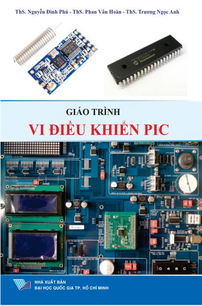 Giáo Trình Vi Điều Khiển PIC (NXB Đại Học Quốc Gia 2017) - Nguyễn Đình Phú, 381 Trang