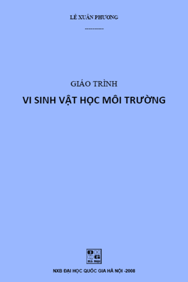 Giáo Trình Vi Sinh Vật Học Môi Trường (NXB Đại Học Quốc Gia 2008) - Lê Xuân Phương, 309 Trang