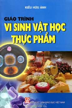 Giáo Trình Vi Sinh Vật Học Thực Phẩm (NXB Giáo Dục 2010) - Kiều Hữu Ảnh, 269 Trang