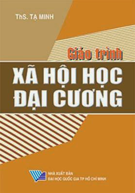 Giáo Trình Xã Hội Học Đại Cương (NXB Đại Học Quốc Gia 2011) - Tạ Minh, 180 Trang