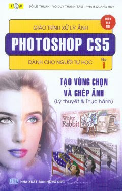 Giáo Trình Xử Lý Ảnh Photoshop CS5 Tập 1 (NXB Hồng Đức 2010) - Đỗ Lê Thuận, 304 Trang