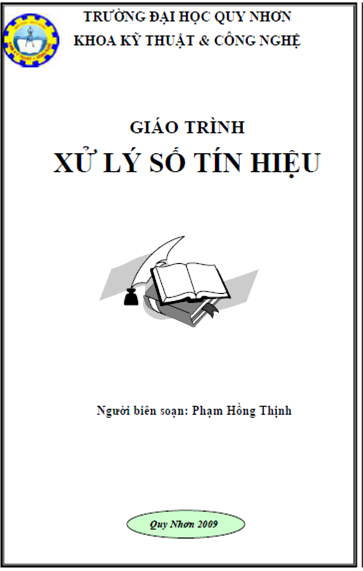 Giáo Trình Xử Lý Số Tín Hiệu (NXB Quy Nhơn 2009) - Phạm Hồng Thịnh, 179 Trang