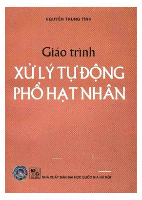 Giáo Trình Xử Lý Tự Động Phổ Hạt Nhân (NXB Đại Học Quốc Gia 2007) - Nguyễn Trung Tính, 147 Trang