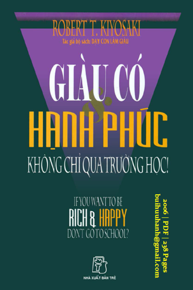 Giàu Có Và Hạnh Phúc Không Chỉ Qua Trường Học (NXB Trẻ 2006) - Robert T. Kiyosaki, 238 Trang