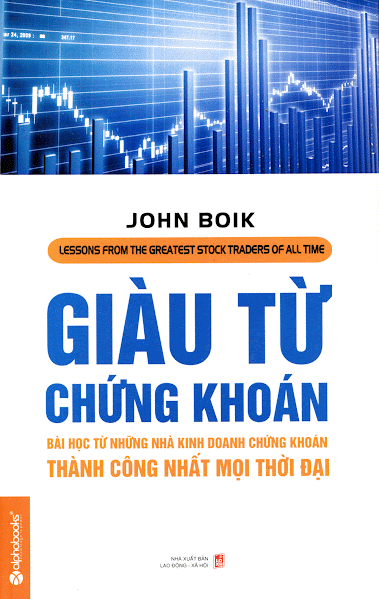 Giàu Từ Chứng Khoán (NXB Lao Động Xã Hội 2014) - John Boik, 259 Trang