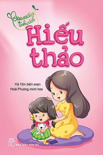 Gieo Mầm Tính Cách-Hiếu Thảo (NXB Trẻ 2014) - Hà Yên, 92 Trang