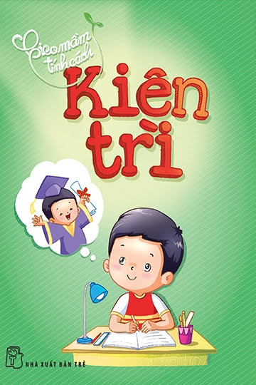 Gieo Mầm Tính Cách-Kiên Trì (NXB Trẻ 2014) - Hà Yên, 84 Trang