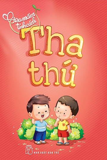 Gieo Mầm Tính Cách-Tha Thứ (NXB Trẻ 2014) - Hà Yên, 92 Trang