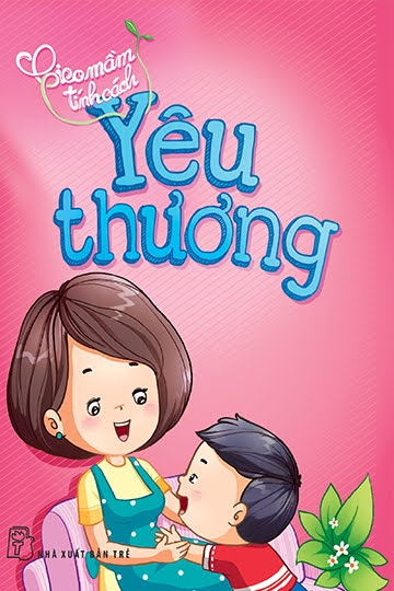 Gieo Mầm Tính Cách-Yêu Thương (NXB Trẻ 2014) - Hà Yên, 88 Trang