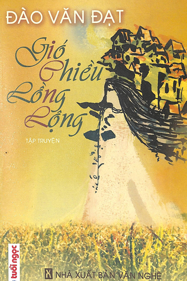 Gió Chiều Lồng Lộng (NXB Văn Nghệ 2007) - Đào Văn Đạt, 104 Trang