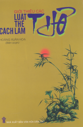 Giới Thiệu Các Luật Thơ, Thể Thơ, Cách Làm Thơ (NXB Văn Hóa Dân Tộc) - Hoàng Xuân Họa, 123 Trang