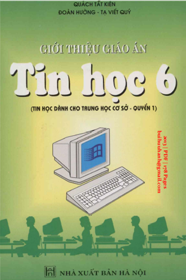 Giới Thiệu Giáo Án Tin Học 6 (NXB Hà Nội 2013) - Quách Tất Kiên, 178 Trang