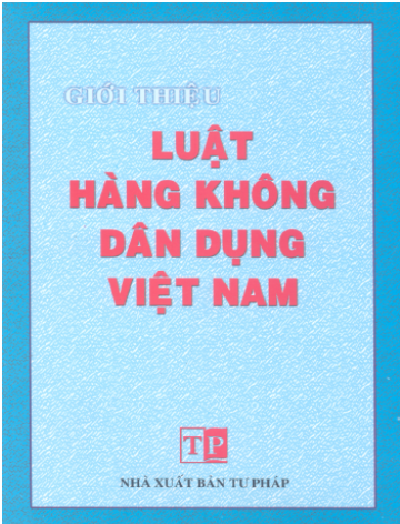 Giới Thiệu Luật Hàng Không Dân Dụng Việt Nam (NXB Tư Pháp 2006) - Nguyễn Quốc Anh, 176 Trang