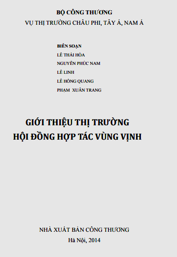 Giới Thiệu Thị Trường Hội Đồng Hợp Tác Vùng Vịnh (NXB Công Thương 2014) - Lê Thái Hòa, 228 Trang