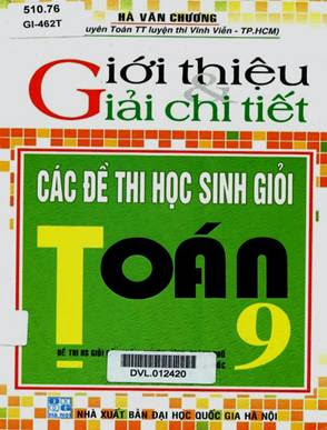 Giới Thiệu Và Giải Chi Tiết Các Đề Thi Học Sinh Giỏi Toán 9 - Hà Văn Chương, 212 Trang