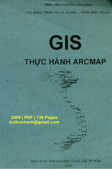 GIS Thực Hành ARCMAP (NXB Đại Học Quốc Gia 2009) - Nguyễn Vĩnh Phước, 136 Trang