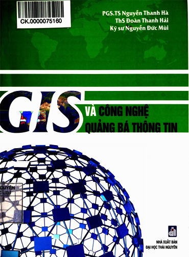 GIS Và Công Nghệ Quảng Bá Thông Tin (NXB Đại Học Thái Nguyên 2017) - Nguyễn Thanh Hà, 118 Trang