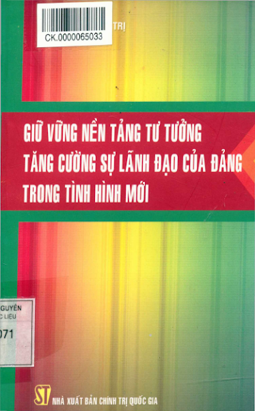 Giữ Vững Nền Tảng Tư Tưởng Tăng Cường Sự Lãnh Đạo Của Đảng Trong Tình Hình Mới - Nguyễn Tiến Quốc