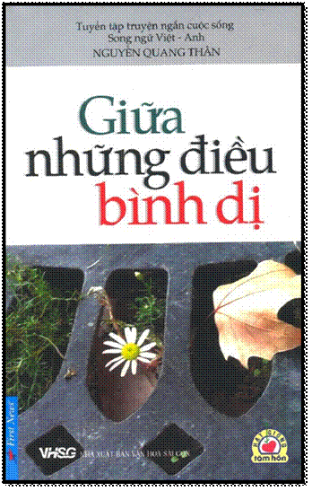 Giữa Những Điều Bình Dị (NXB Văn Hóa Sài Gòn 2007) - Nguyễn Quang Thân, 256 Trang