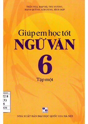 Giúp Em Học Tốt Ngữ Văn 6 Tập 1 (NXB Đại Học Quốc Gia 2006) - Trần Nga, 218 Trang