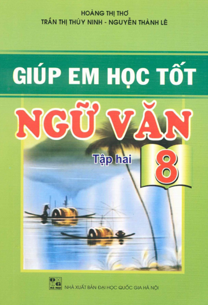 Giúp Em Học Tốt Ngữ Văn 8 Tập 2 (NXB Đại Học Quốc Gia 2010) - Hoàng Thị Thơ, 160 Trang