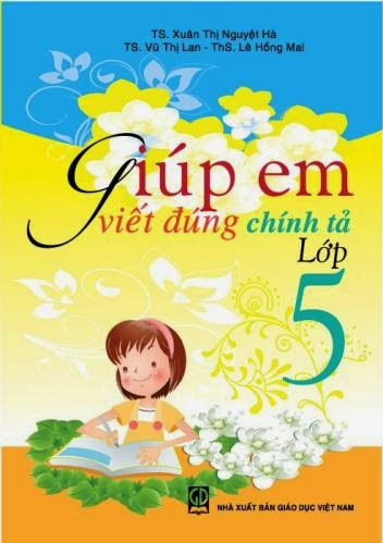 Giúp Em Viết Đúng Chính Tả Lớp 5 (NXB Giáo Dục 2010) - Xuân Thị Nguyệt Hà, 92 Trang