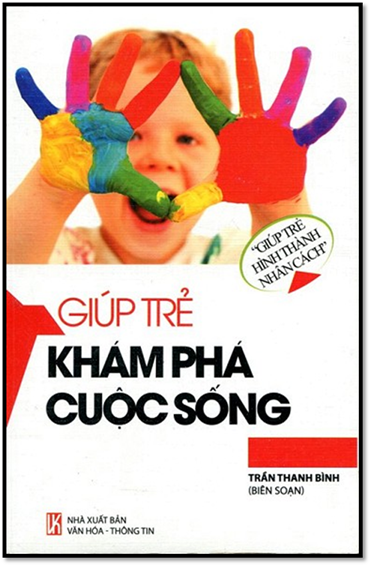 Giúp Trẻ Khám Phá Cuộc Sống (NXB Văn Hóa Thông Tin 2013) - Trần Thanh Bình, 164 Trang