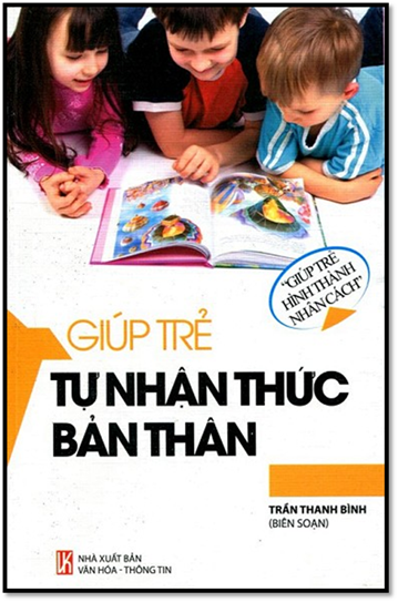 Giúp Trẻ Tự Nhận Thức Bản Thân (NXB Văn Hóa Thông Tin 2013) - Trần Thanh Bình, 140 Trang