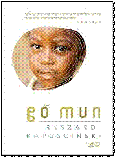 Gỗ Mun (NXB Thế Giới 2011) - Ryszard Kapuściński, 472 Trang