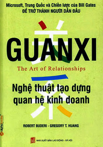 Guanxi Nghệ Thuật Tạo Dựng Quan Hệ Kinh Doanh (NXB Lao Động - Xã Hội 2009) Robert Buderi, 412 Trang
