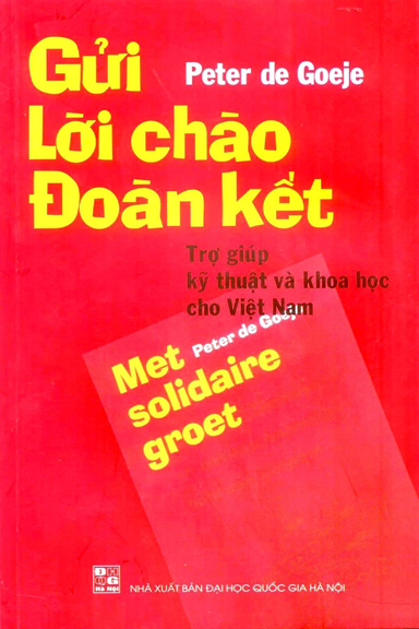 Gửi Lời Chào Đoàn Kết (NXB Đại Học Quốc Gia 2012) - Peter de Goeje, 303 Trang