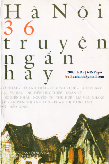 Hà Nội 36 Truyện Ngắn Hay (NXB Hội Nhà Văn 2002) - Hồ Anh Thái, 646 Trang