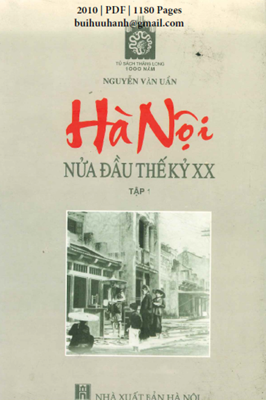 Hà Nội Nửa Đầu Thế Kỷ XX Tập 1 (NXB Hà Nội 2010) - Nguyễn Văn Uẩn, 1180 Trang
