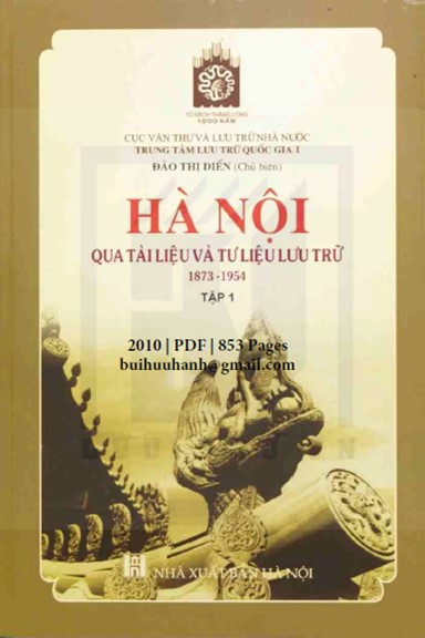 Hà Nội Qua Tài Liệu Và Tư Liệu Lưu Trữ 1873-1954 Tập 1 (NXB Hà Nội 2010) - Đào Thị Diến, 853 Trang