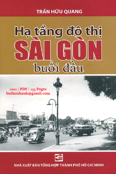 Hạ Tầng Đô Thị Sài Gòn Buổi Đầu (NXB Tổng Hợp 2012) - Trần Hữu Quang, 252 Trang