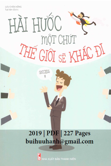 Hài Hước Một Chút Thế Giới Sẽ Khác Đi (NXB Thanh Niên 2019) - Lưu Chấn Hồng, 227 Trang