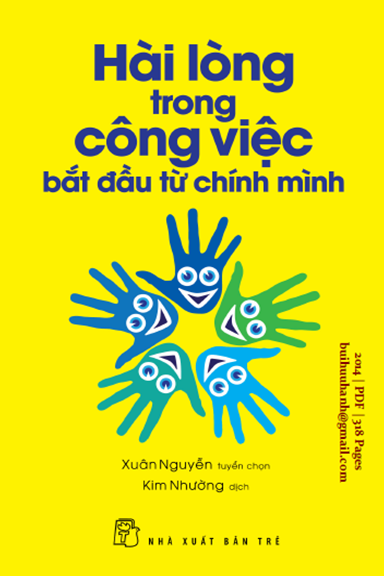 Hài Lòng Trong Công Việc Bắt Đầu Từ Chính Mình (NXB Trẻ 2014) - Xuân Nguyễn, 318 Trang