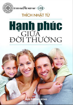 Hạnh Phúc Giữa Đời Thường (NXB Phương Đông 2010) - Thích  Nhật Từ, 200 Trang