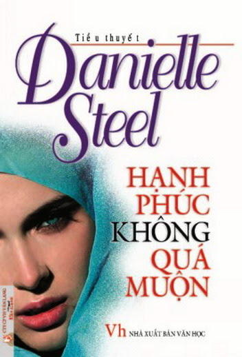 Hạnh Phúc Không Quá Muộn (NXB Văn Học 2008) - Danielle Steel, 420 Trang