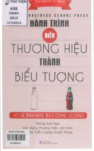 Hành Trình Biến Thương Hiệu Thành Biểu Tượng (NXB Kinh Tế Quốc Dân 2015) - Douglas B. Holt 516 Trang