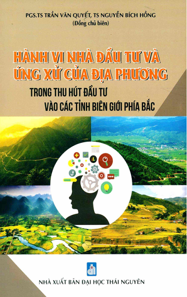 Hành Vi Nhà Đầu Tư Và Ứng Xử Của Địa Phương Trong Thu Hút Đầu Tư Vào Các Tỉnh Biên Giới Phía Bắc