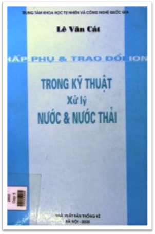 Hấp Thụ Và Trao Đổi Ion Trong Kỹ Thuật Xử Lý Nước & Nước Thải - Lê Văn Cát, 287 Trang