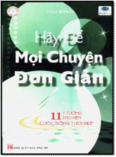 Hãy Để Mọi Chuyện Đơn Giản (NXB Phụ Nữ 2008) - Tolly Burkan, 120 Trang
