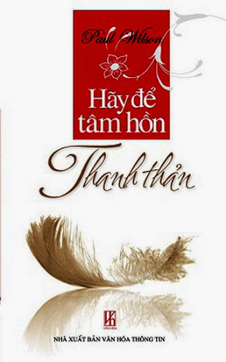 Hãy Để Tâm Hồn Thanh Thản (NXB Văn Hóa Thông Tin 2010) - Paul Wilson, 260 Trang