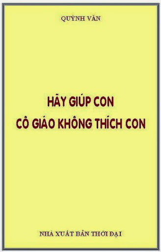 Hãy Giúp Con, Cô Giáo Không Thích Con (NXB Thời Đại 2010) - Quỳnh Văn, 158 Trang
