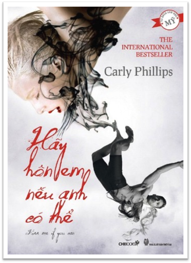 Hãy Hôn Em Nếu Anh Có Thể (NXB Thời Đại 2011) - Carly Phillips, 268 Trang