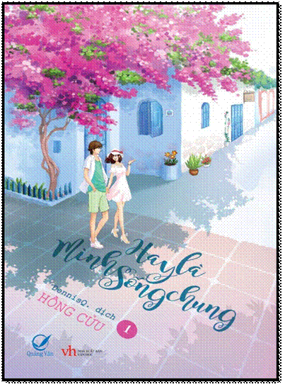 Hay Là Mình Sống Chung Tập 1 (NXB Văn Học 2016) - Hồng Cửu, 496 Trang