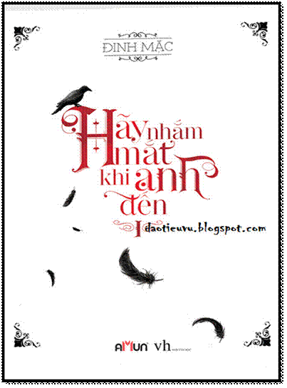 Hãy Nhắm Mắt Khi Anh Đến-Tập 1 (NXB Văn Học 2014) - Đinh Mặc, 496 Trang